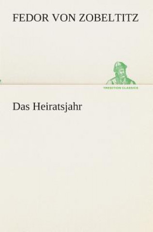 Libro Das Heiratsjahr Fedor von Zobeltitz