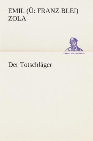 Kniha Totschlager Emil (Ü: Franz Blei) Zola