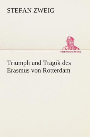 Kniha Triumph und Tragik des Erasmus von Rotterdam Stefan Zweig