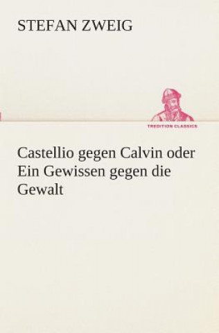 Livre Castellio gegen Calvin oder Ein Gewissen gegen die Gewalt Stefan Zweig