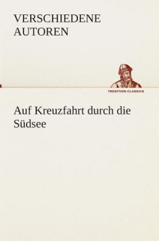 Книга Auf Kreuzfahrt durch die Sudsee Zzz - Verschiedene Autoren
