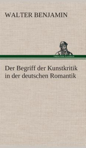 Carte Begriff der Kunstkritik in der deutschen Romantik Walter Benjamin