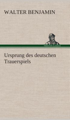 Kniha Ursprung des deutschen Trauerspiels Walter Benjamin