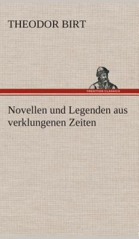 Carte Novellen und Legenden aus verklungenen Zeiten Theodor Birt
