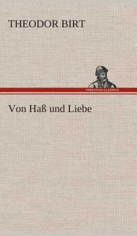 Книга Von Hass und Liebe Theodor Birt