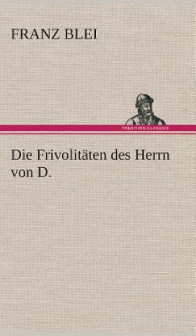 Buch Die Frivolitaten des Herrn von D. Franz Blei