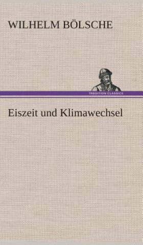 Книга Eiszeit und Klimawechsel Wilhelm Bölsche