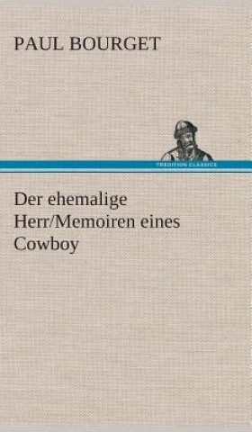 Kniha ehemalige Herr/Memoiren eines Cowboy Paul Bourget