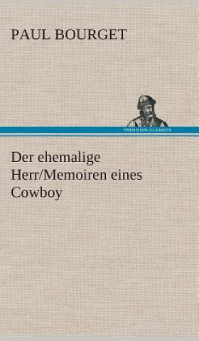 Book ehemalige Herr/Memoiren eines Cowboy Paul Bourget