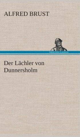 Kniha Der Lachler von Dunnersholm Alfred Brust