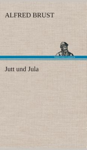 Buch Jutt und Jula Alfred Brust