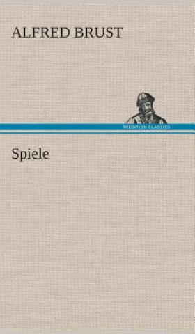 Kniha Spiele Alfred Brust