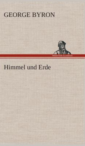 Könyv Himmel und Erde George Byron