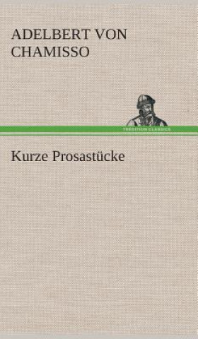 Kniha Kurze Prosastucke Adelbert von Chamisso