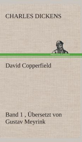 Βιβλίο David Copperfield - Band 1, UEbersetzt von Gustav Meyrink Charles Dickens