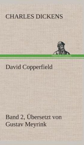 Könyv David Copperfield - Band 2, UEbersetzt von Gustav Meyrink Charles Dickens