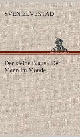 Könyv Der kleine Blaue / Der Mann im Monde Sven Elvestad