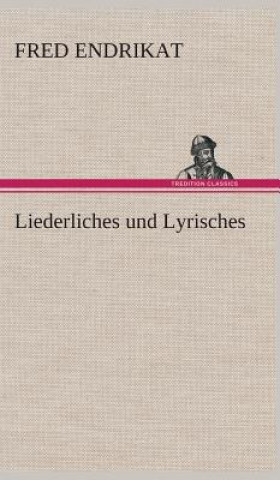 Kniha Liederliches und Lyrisches Fred Endrikat