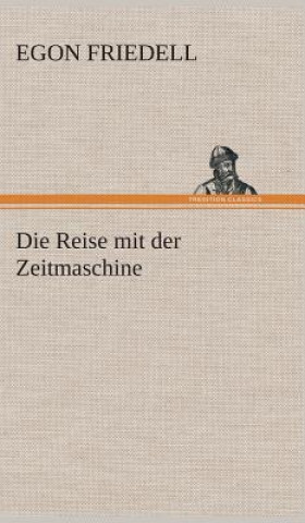 Kniha Die Reise mit der Zeitmaschine Egon Friedell