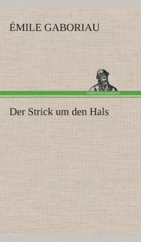 Kniha Der Strick um den Hals Émile Gaboriau