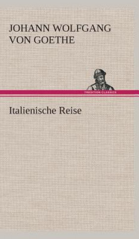 Könyv Italienische Reise Johann W. von Goethe