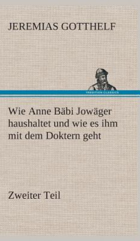 Carte Wie Anne Babi Jowager haushaltet und wie es ihm mit dem Doktern geht Jeremias Gotthelf