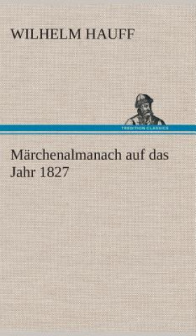 Kniha Marchenalmanach auf das Jahr 1827 Wilhelm Hauff