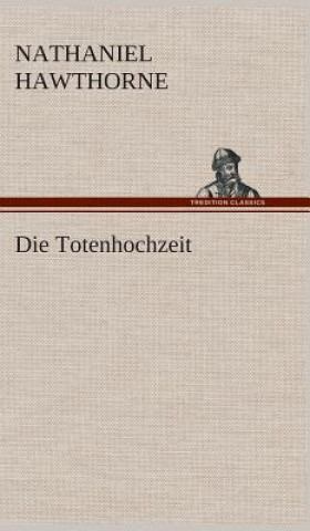 Книга Die Totenhochzeit Nathaniel Hawthorne