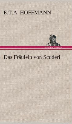 Kniha Das Fraulein von Scuderi E.T.A. Hoffmann