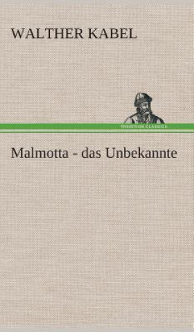 Kniha Malmotta - das Unbekannte Walther Kabel