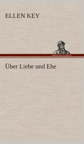 Kniha UEber Liebe und Ehe Ellen Key