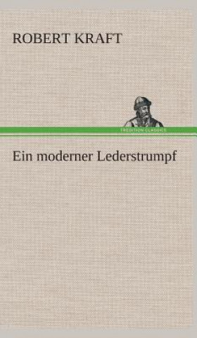 Könyv Ein moderner Lederstrumpf Robert Kraft