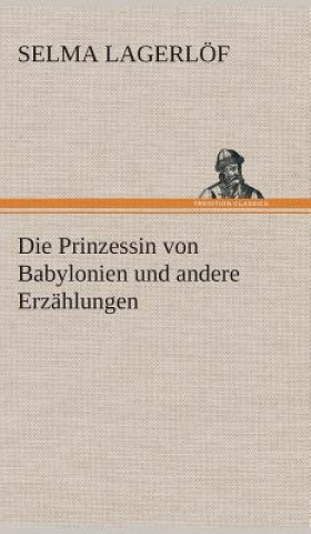 Carte Prinzessin von Babylonien und andere Erzahlungen Selma Lagerlöf