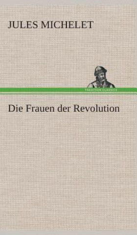 Könyv Die Frauen der Revolution Jules Michelet