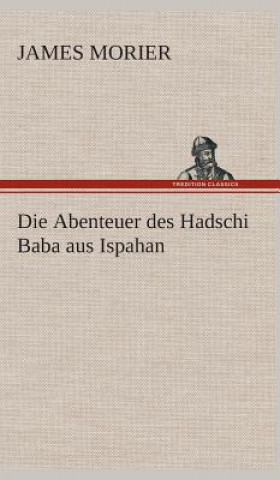 Kniha Die Abenteuer des Hadschi Baba aus Ispahan James Morier