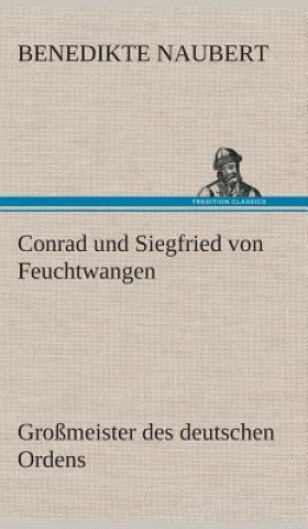 Könyv Conrad und Siegfried von Feuchtwangen Benedikte Naubert