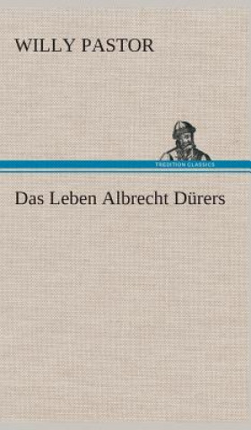 Buch Leben Albrecht Durers Willy Pastor