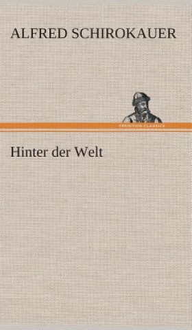 Könyv Hinter der Welt Alfred Schirokauer