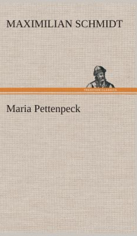 Könyv Maria Pettenpeck Maximilian Schmidt