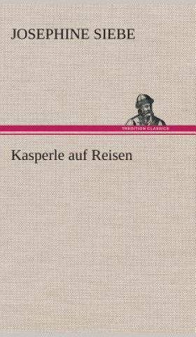 Könyv Kasperle auf Reisen Josephine Siebe
