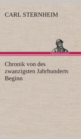 Kniha Chronik von des zwanzigsten Jahrhunderts Beginn Carl Sternheim