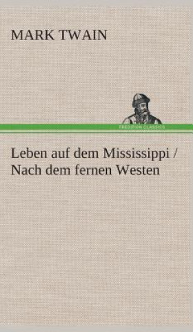 Książka Leben auf dem Mississippi / Nach dem fernen Westen Mark Twain