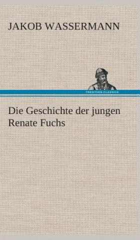 Buch Geschichte der jungen Renate Fuchs Jakob Wassermann