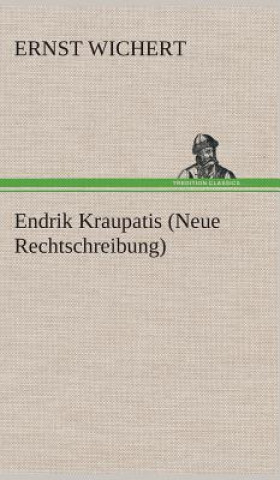 Knjiga Endrik Kraupatis (Neue Rechtschreibung) Ernst Wichert