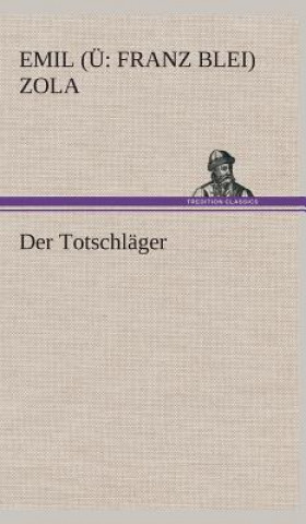 Könyv Der Totschlager Emil (Ü: Franz Blei) Zola