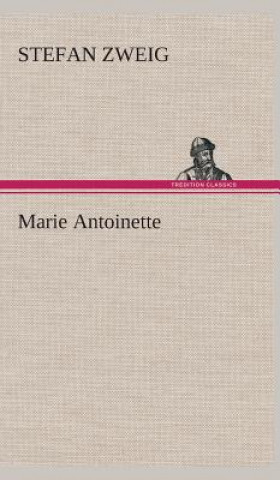 Knjiga Marie Antoinette Stefan Zweig