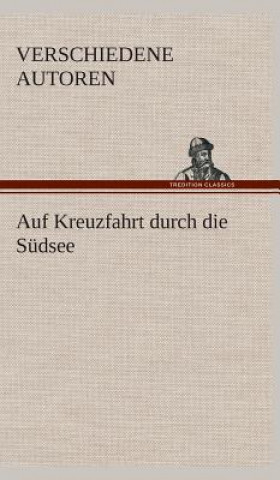 Książka Auf Kreuzfahrt durch die Sudsee Zzz - Verschiedene Autoren