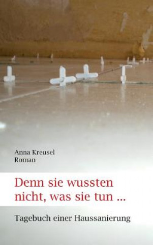 Kniha Denn sie wussten nicht, was sie tun ... Anna Kreusel