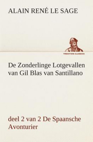 Knjiga De Zonderlinge Lotgevallen van Gil Blas van Santillano, deel 2 van 2 De Spaansche Avonturier Alain Rene Le Sage