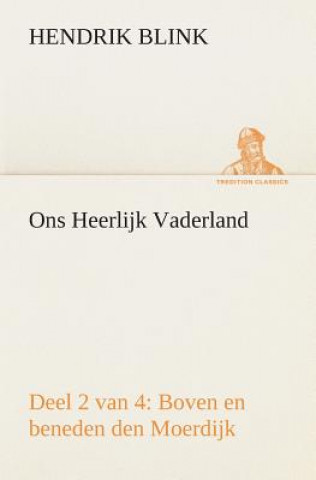 Carte Ons Heerlijk Vaderland (deel 2 van 4) Boven en beneden den Moerdijk Hendrik Blink